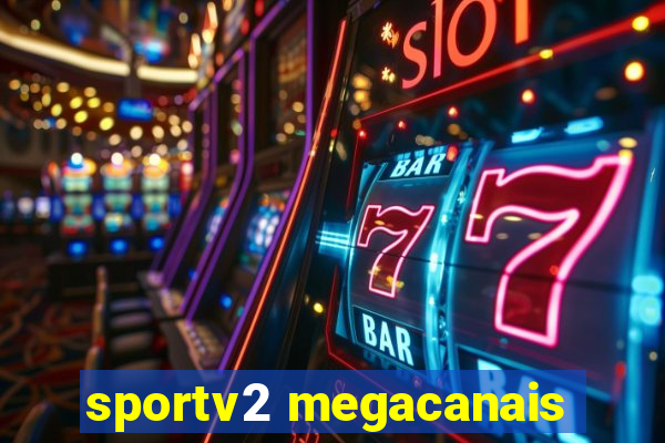 sportv2 megacanais